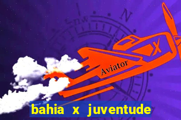 bahia x juventude onde assistir